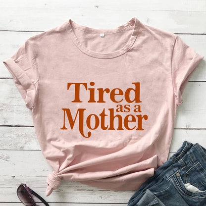 Tired as a Mother T-Shirt Gift for Mother's Day